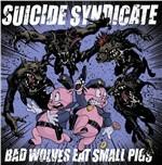 Bad Wolves Eat Small Pigs - Vinile LP di Suicide Syndicate