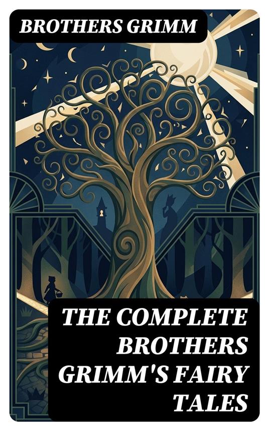 The Complete Brothers Grimm's Fairy Tales - Colin Finch,Brothers Grimm,DigiCat - ebook