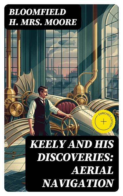 Keely and His Discoveries: Aerial Navigation