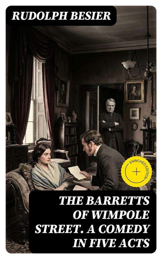 The Barretts of Wimpole Street. A Comedy in Five Acts