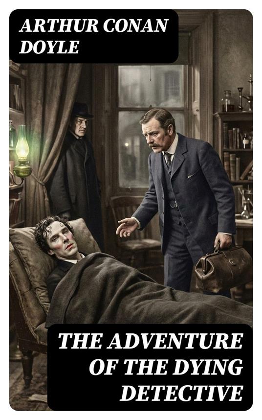 The Adventure of the Dying Detective