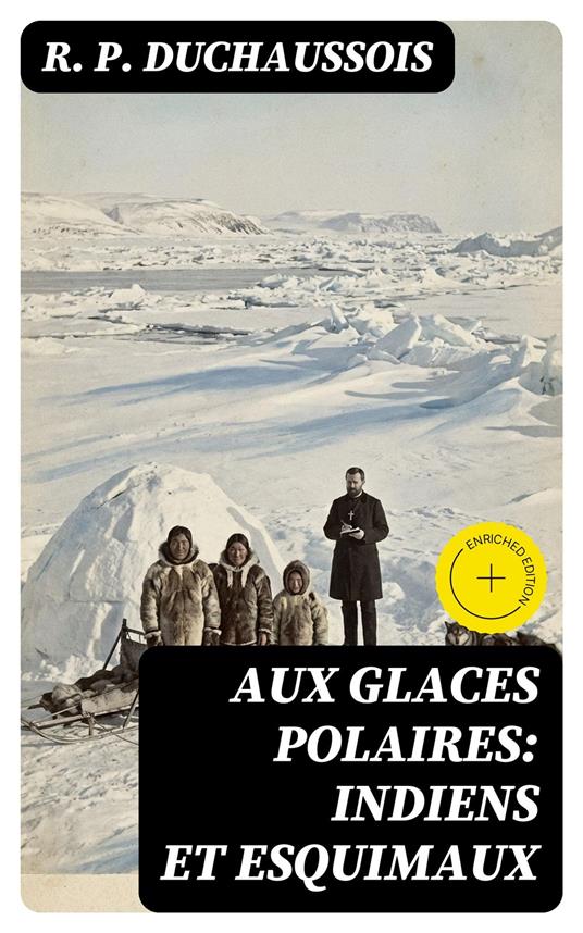 Aux glaces polaires: Indiens et esquimaux