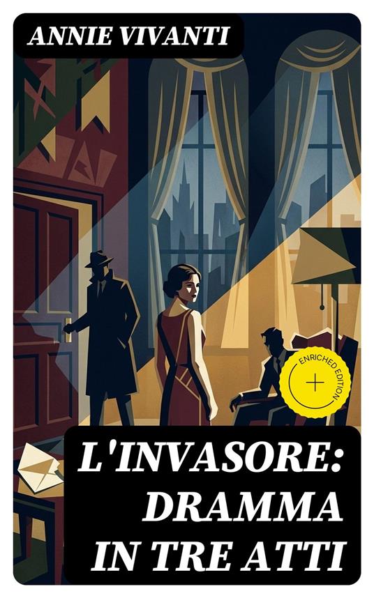 L'invasore: dramma in tre atti - Ivano De Luca,Annie Vivanti,DigiCat - ebook