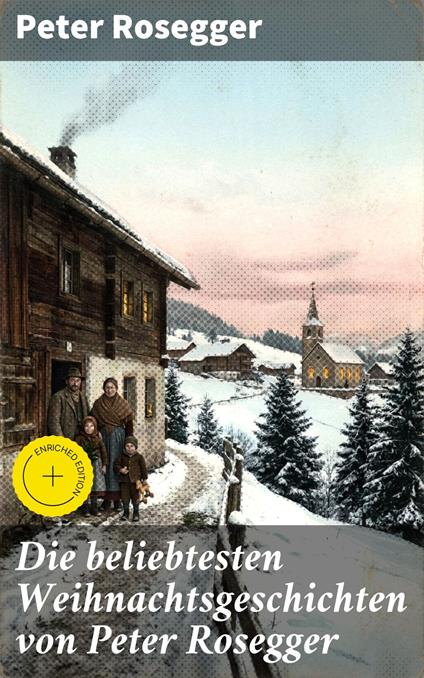 Die beliebtesten Weihnachtsgeschichten von Peter Rosegger