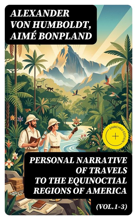 Personal Narrative of Travels to the Equinoctial Regions of America (Vol.1-3)
