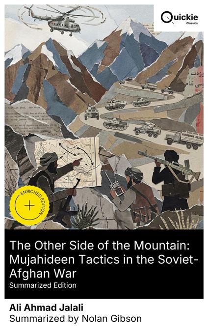 The Other Side of the Mountain: Mujahideen Tactics in the Soviet-Afghan War (Summarized Edition)