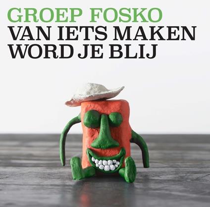 Van Iets Maken Word Je Blij - Vinile LP di Groep Fosko