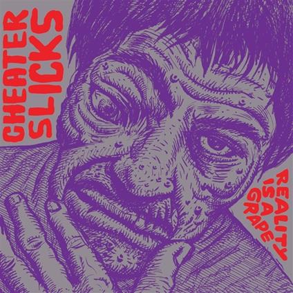 Reality Is A Grape - Vinile LP di Cheater Slicks