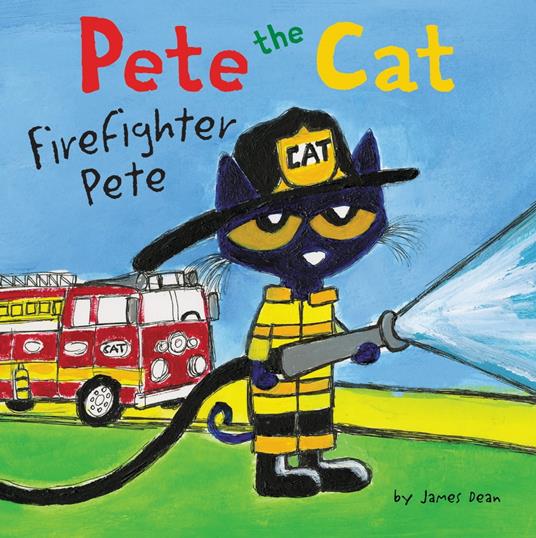 Pete the Cat: Firefighter Pete - James Dean,Kimberly Dean - ebook