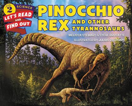 Pinocchio Rex and Other Tyrannosaurs - Steve Brusatte,Melissa Stewart,Julius Csotonyi - ebook