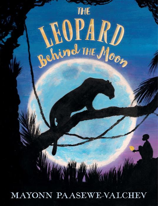 The Leopard Behind the Moon - Mayonn Paasewe-Valchev - ebook