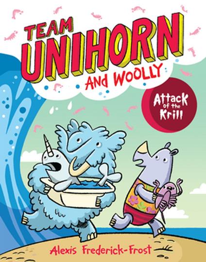 Team Unihorn and Woolly #1: Attack of the Krill - Alexis Frederick-Frost - ebook