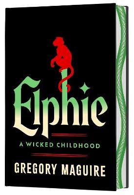 Elphie (Deluxe Limited Edition): A Wicked Childhood - Gregory Maguire - cover