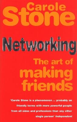 Networking: The Art of Making Friends - Carole Stone - cover