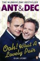 Ooh! What a Lovely Pair: Our Story - Ant McPartlin,Declan Donnelly - cover