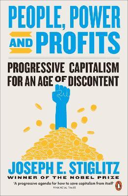 People, Power, and Profits: Progressive Capitalism for an Age of Discontent - Joseph Stiglitz - cover