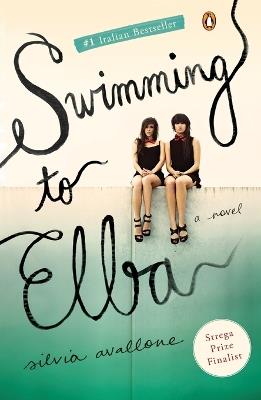 Swimming to Elba: A Novel - Silvia Avallone - cover