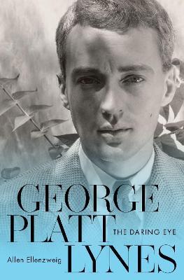 George Platt Lynes: The Daring Eye - Allen Ellenzweig - cover