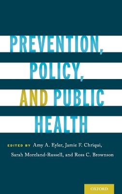 Prevention, Policy, and Public Health - Sarah Moreland-Russell,Ross C. Brownson - cover