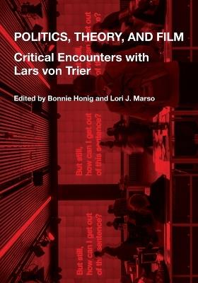 Politics, Theory, and Film: Critical Encounters with Lars von Trier - cover