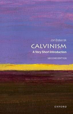 Calvinism: A Very Short Introduction - Jon Balserak - cover