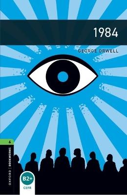 Oxford Bookworms Library: Level 6:: 1984: Graded readers for secondary and adult learners - George Orwell - cover