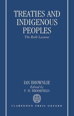 Treaties and Indigenous Peoples: The Robb Lectures 1990 - Ian Brownlie - cover