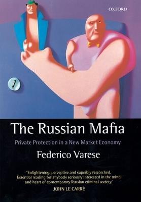 The Russian Mafia: Private Protection in a New Market Economy - Federico Varese - cover