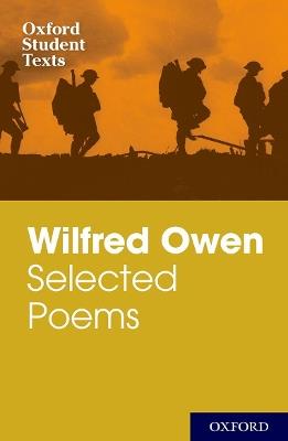 Oxford Student Texts: Wilfred Owen: Selected Poems - Helen Cross - cover