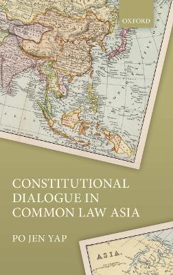 Constitutional Dialogue in Common Law Asia - Po Jen Yap - cover