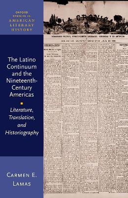 The Latino Continuum and the Nineteenth-Century Americas: Literature, Translation, and Historiography - Carmen E. Lamas - cover