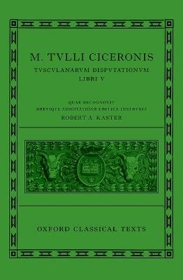 Cicero: Tusculan Disputations (Marci Tulli Ciceronis Tusculanarum Disputationum) - cover