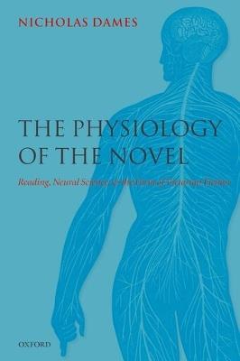 The Physiology of the Novel: Reading, Neural Science, and the Form of Victorian Fiction - Nicholas Dames - cover