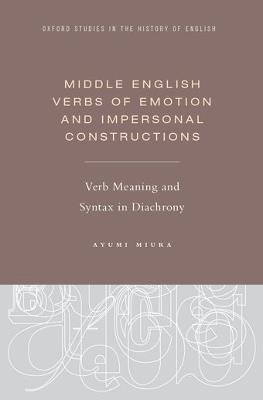 Middle English Verbs of Emotion and Impersonal Constructions: Verb Meaning and Syntax in Diachrony - Ayumi Miura - cover