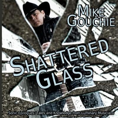 Shattered Glass - Mike Gouchie - cover