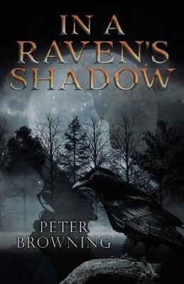In a Raven's Shadow - Peter Browning - cover