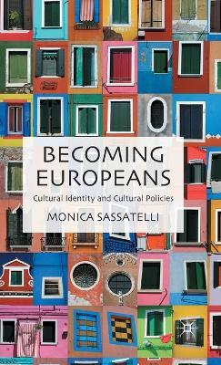 Becoming Europeans: Cultural Identity and Cultural Policies - M. Sassatelli - cover