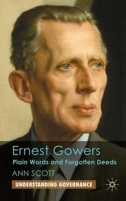 Ernest Gowers: Plain Words and Forgotten Deeds - A. Scott - cover