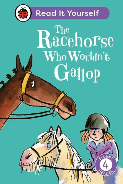 The Racehorse Who Wouldn't Gallop: Read It Yourself - Level 4 Fluent Reader - Clare Balding,Ladybird - ebook