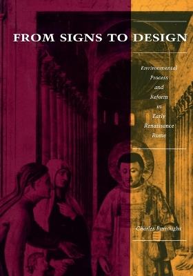 From Signs to Design: Environmental Process and Reform in Renaissance Rome - Charles Burroughs - cover