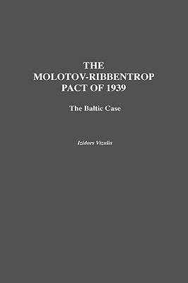 The Molotov-Ribbentrop Pact of 1939: The Baltic Case - I L. Vizulis - cover