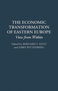 The Economic Transformation of Eastern Europe: Views from Within - cover