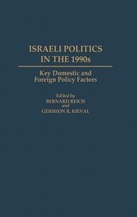 Israeli Politics in the 1990s: Key Domestic and Foreign Policy Factors - Gershon Kieval,Bernard Reich - cover