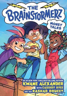The Brainstormerz: Money Talks (A Graphic Novel) - Cassidy Dyce,Kwame Alexander,Rashad Doucet - cover