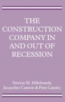 The Construction Company in and out of Recession - Jacqueline Cannon,Patricia M. Hillebrandt,Peter Lansley - cover