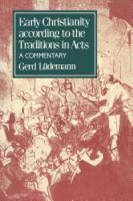 Early Christianity According to the Traditions in Acts - Gerd Luedemann - cover