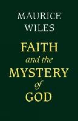 Faith and the Mystery of God - Maurice Wiles - cover