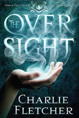 The Oversight: A mystery of witch-hunters, magicians and mirror-walkers - Charlie Fletcher - cover