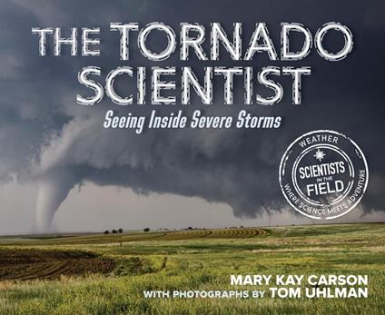 The Tornado Scientist - Mary Kay Carson,Tom Uhlman - ebook