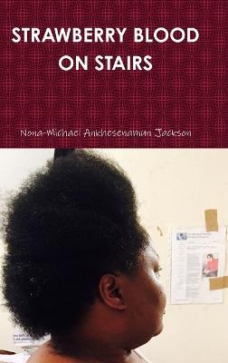 Strawberry Blood on Stairs - Nona-Michael Ankhesenamun Jackson - cover